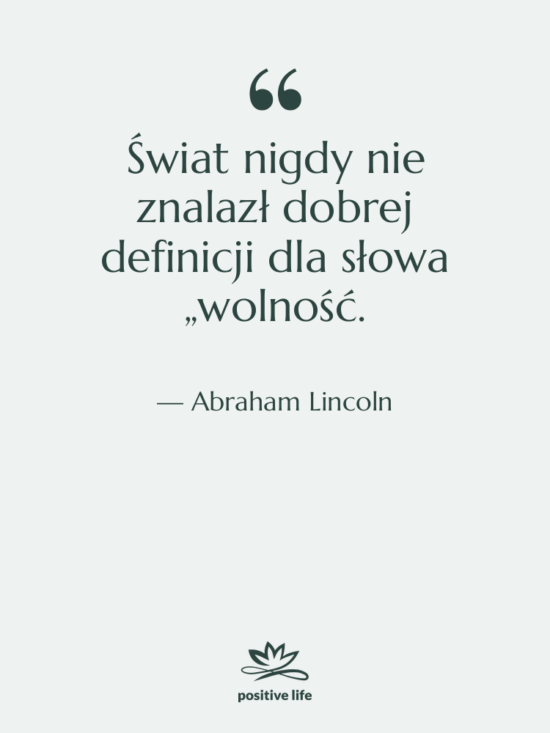 Cytat: Abraham Lincoln - Świat nigdy nie znalazł dobrej…