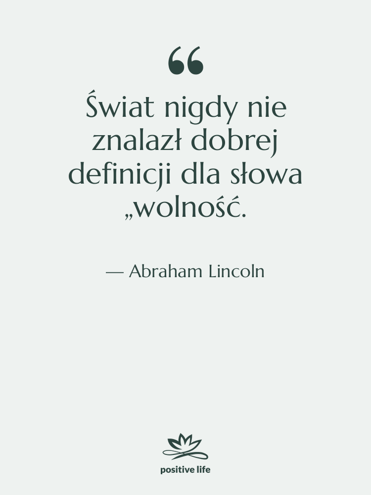 Cytat: Abraham Lincoln - Świat nigdy nie znalazł dobrej…