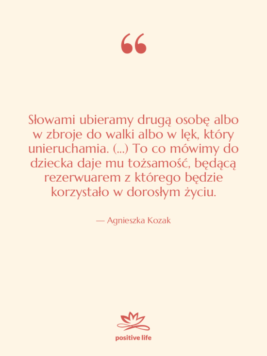 Cytat: Agnieszka Kozak - Słowami ubieramy drugą osobę albo…