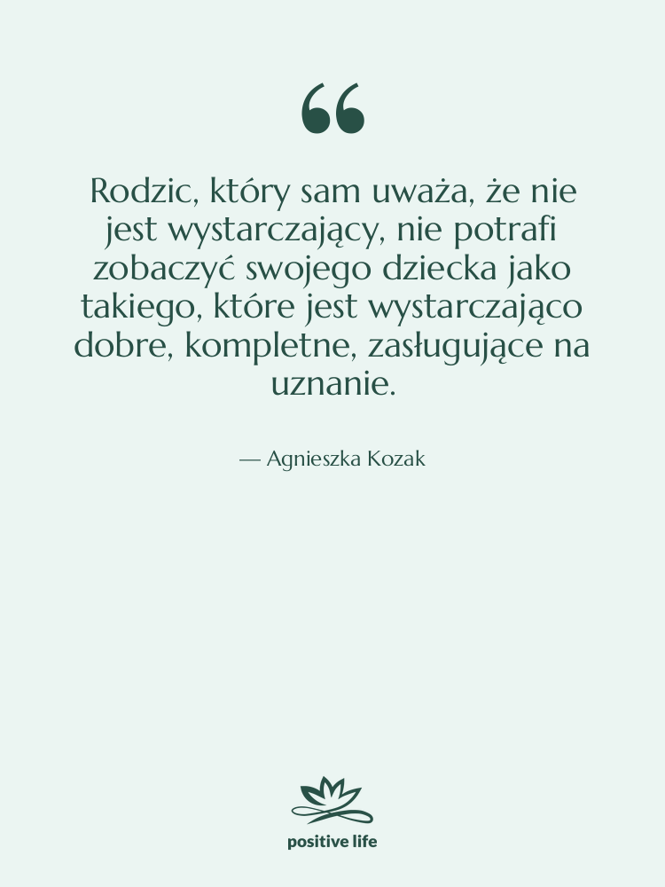 Cytat: Agnieszka Kozak - Rodzic, który sam uważa, że…