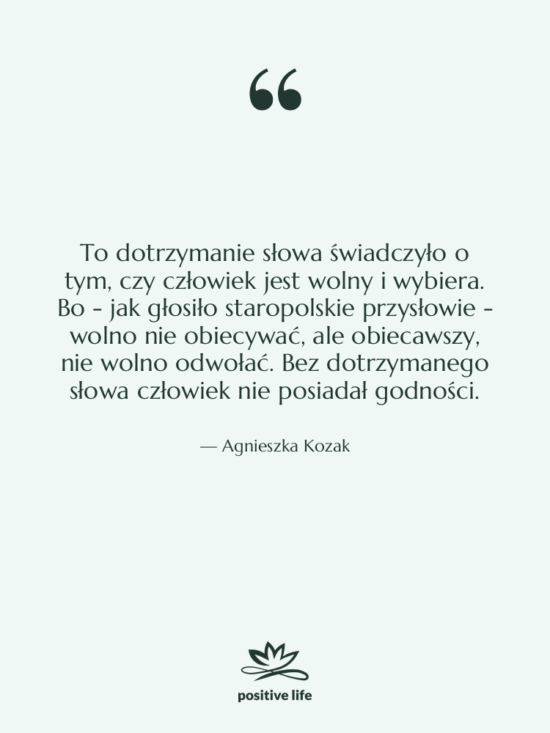 Cytat: Agnieszka Kozak - To dotrzymanie słowa świadczyło o…