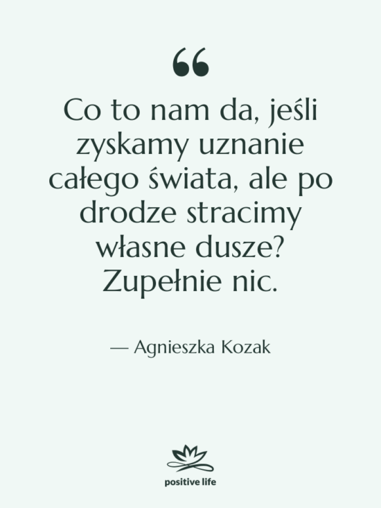 Cytat: Agnieszka Kozak - Co to nam da, jeśli…