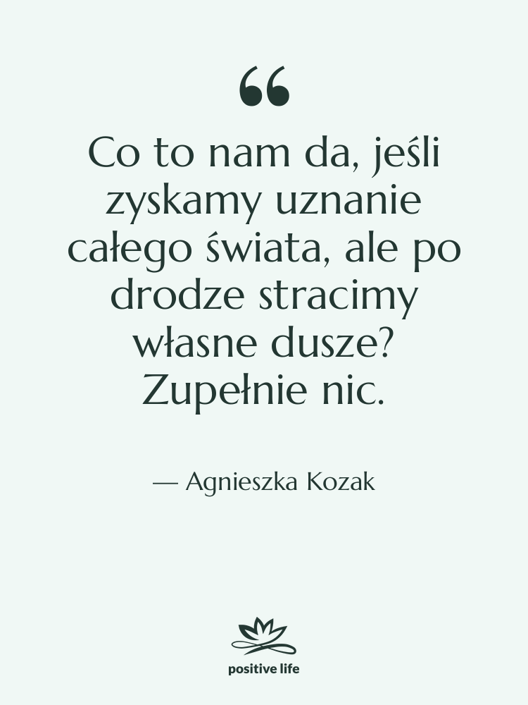 Cytat: Agnieszka Kozak - Co to nam da, jeśli…