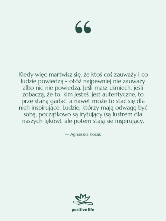 Cytat: Agnieszka Kozak - Kiedy więc martwisz się, że…