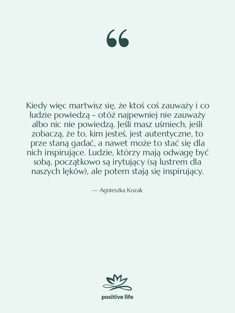 Cytat: Agnieszka Kozak - Kiedy więc martwisz się, że…