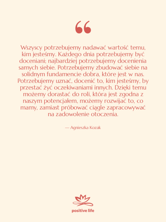 Cytat: Agnieszka Kozak - Wszyscy potrzebujemy nadawać wartość temu,…