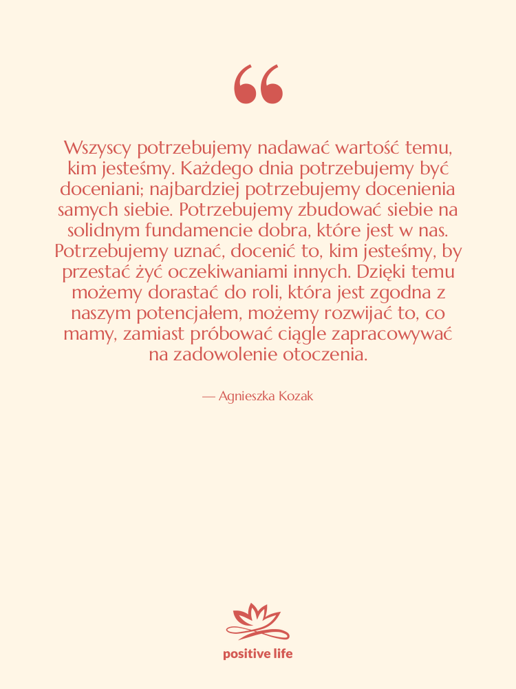 Cytat: Agnieszka Kozak - Wszyscy potrzebujemy nadawać wartość temu,…