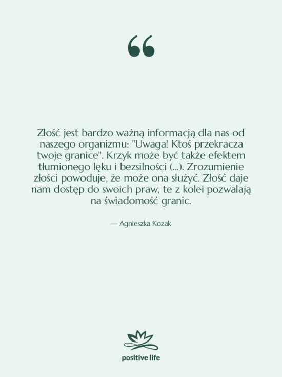 Cytat: Agnieszka Kozak - Złość jest bardzo ważną informacją…