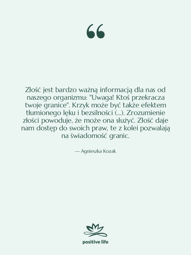 Cytat: Agnieszka Kozak - Złość jest bardzo ważną informacją…