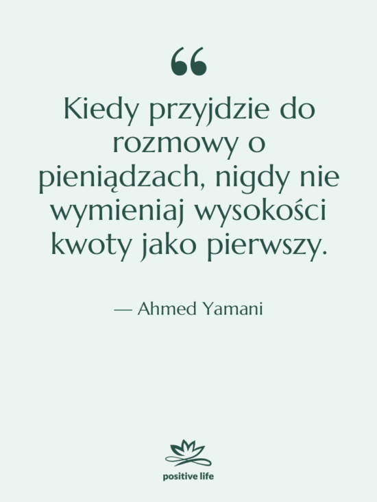 Cytat: Ahmed Yamani - Kiedy przyjdzie do rozmowy o…