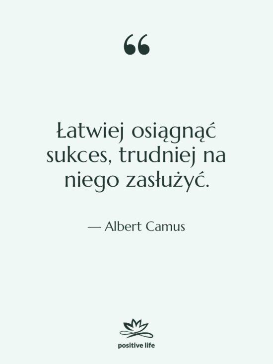 Cytat: Albert Camus - Łatwiej osiągnąć sukces, trudniej na…