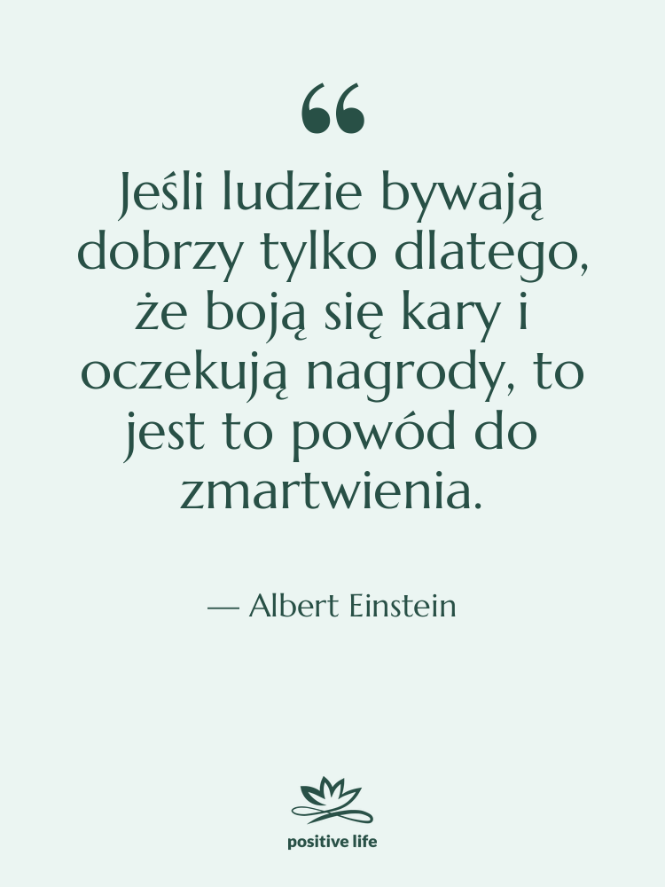 Cytat: Albert Einstein - Jeśli ludzie bywają dobrzy tylko…
