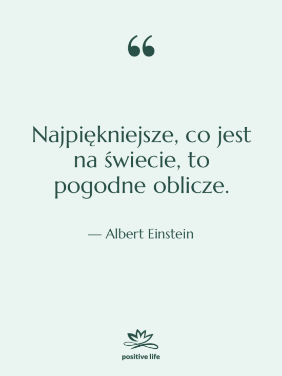 Cytat: Albert Einstein - Najpiękniejsze, co jest na świecie,…