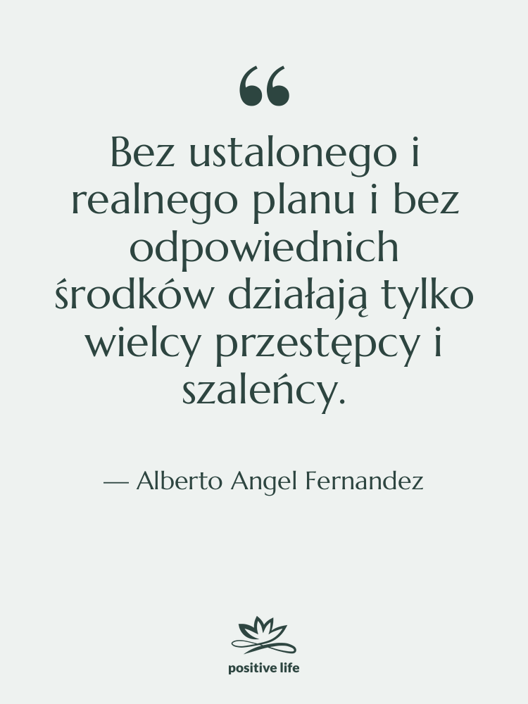 Cytat: Alberto Angel Fernandez - Bez ustalonego i realnego planu…