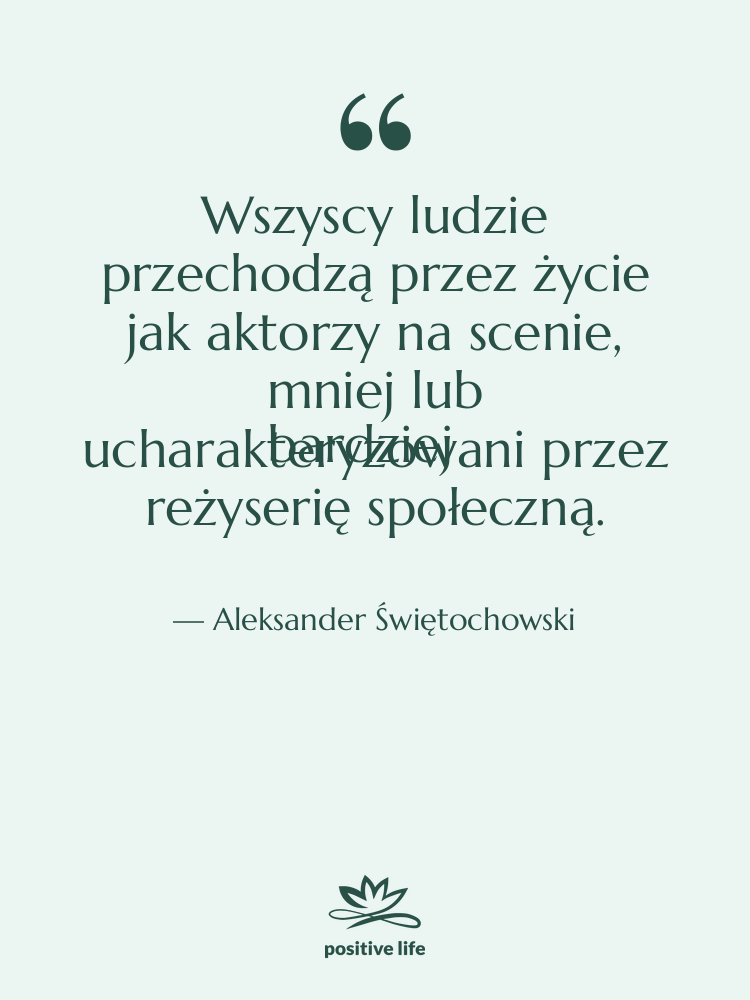 Cytat: Aleksander Świętochowski - Wszyscy ludzie przechodzą przez życie…