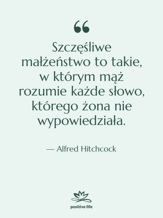 Cytat: Alfred Hitchcock - Szczęśliwe małżeństwo to takie, w…
