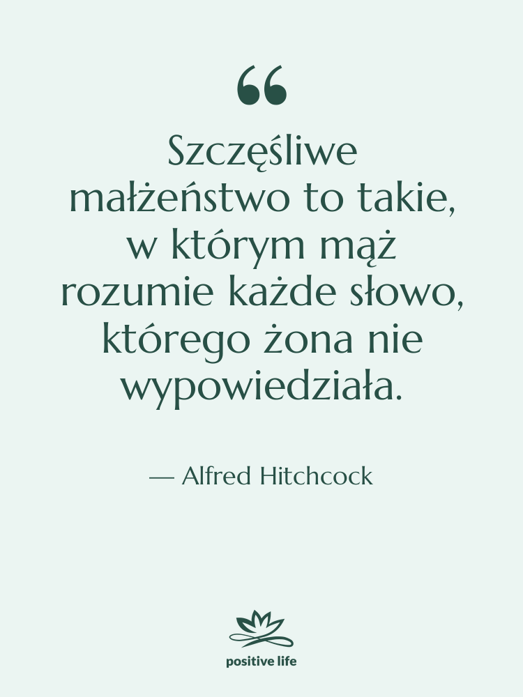 Cytat: Alfred Hitchcock - Szczęśliwe małżeństwo to takie, w…