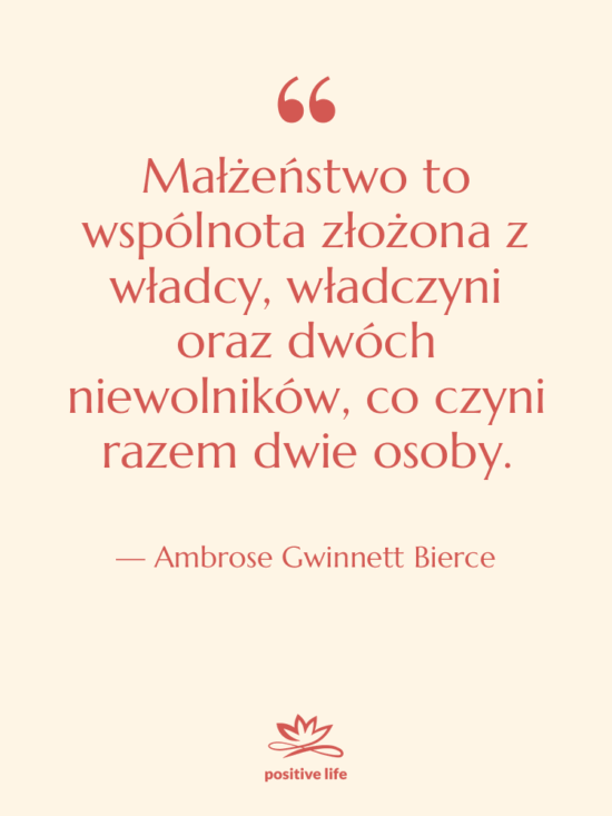 Cytat: Ambrose Gwinnett Bierce - Małżeństwo to wspólnota złożona z…