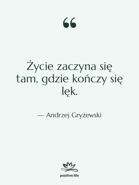 Cytat: Andrzej Gryżewski - Życie zaczyna się tam, gdzie…