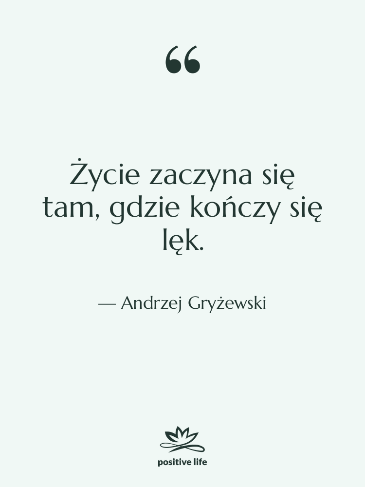 Cytat: Andrzej Gryżewski - Życie zaczyna się tam, gdzie…