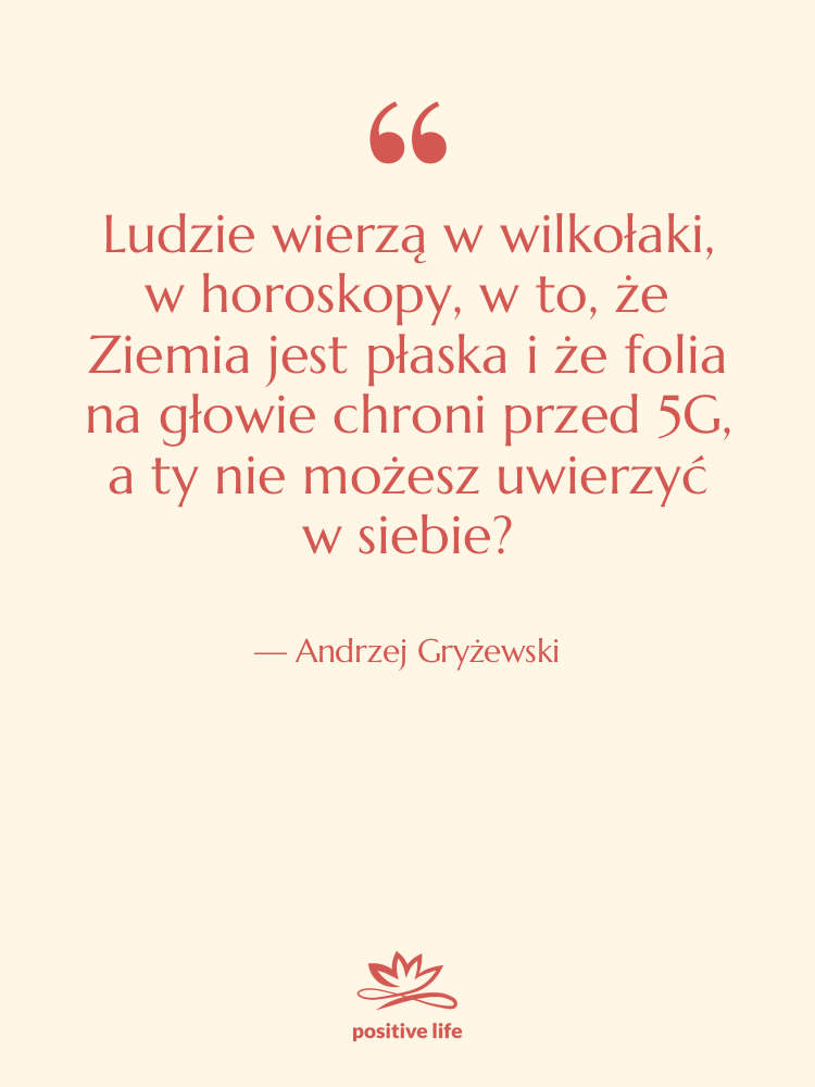 Cytat: Andrzej Gryżewski - Ludzie wierzą w wilkołaki, w…