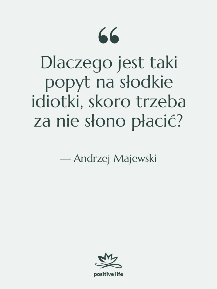 Cytat: Andrzej Majewski - Dlaczego jest taki popyt na…