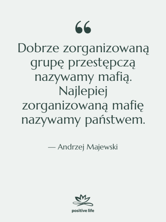 Cytat: Andrzej Majewski - Dobrze zorganizowaną grupę przestępczą nazywamy…