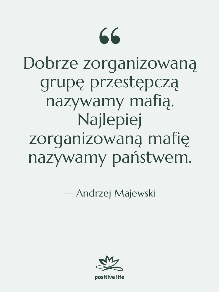 Cytat: Andrzej Majewski - Dobrze zorganizowaną grupę przestępczą nazywamy…