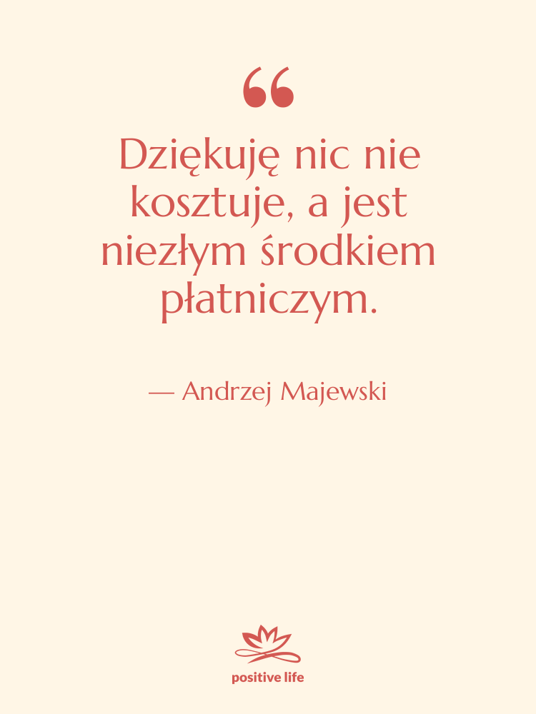 Cytat: Andrzej Majewski - Dziękuję nic nie kosztuje, a…