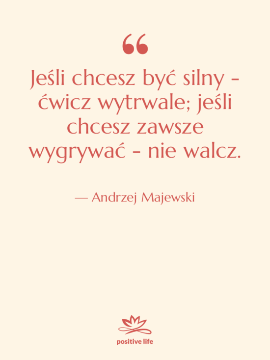 Cytat: Andrzej Majewski - Jeśli chcesz być silny -…