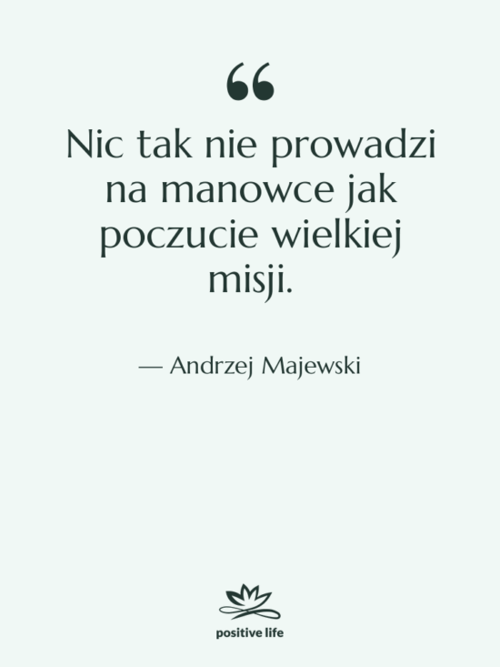 Cytat: Andrzej Majewski - Nic tak nie prowadzi na…