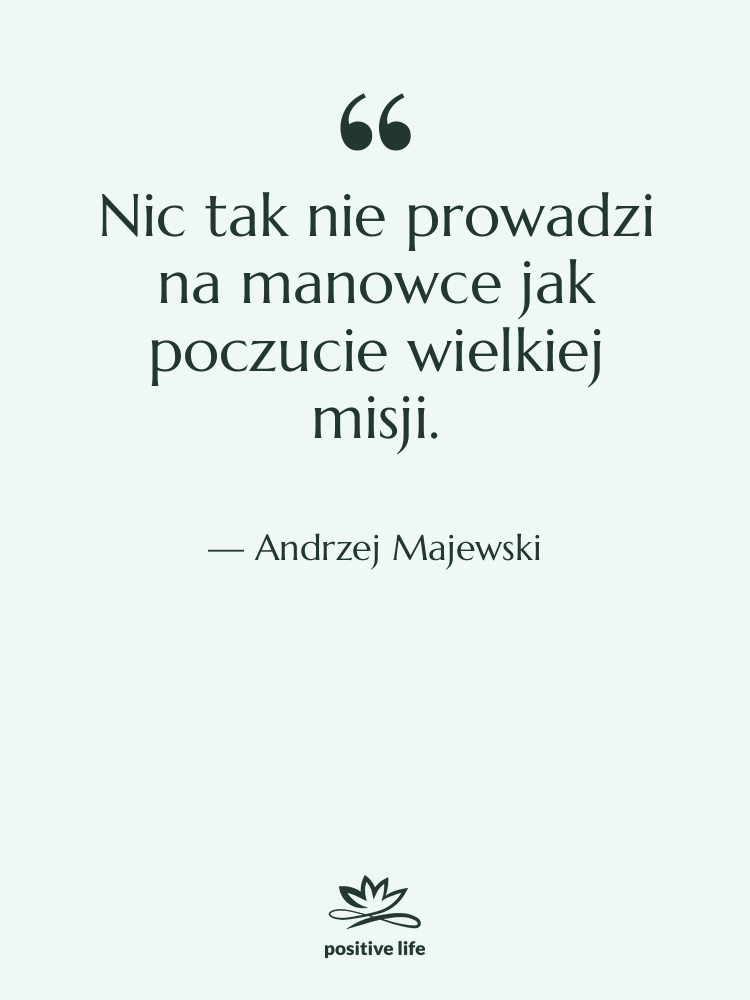 Cytat: Andrzej Majewski - Nic tak nie prowadzi na…