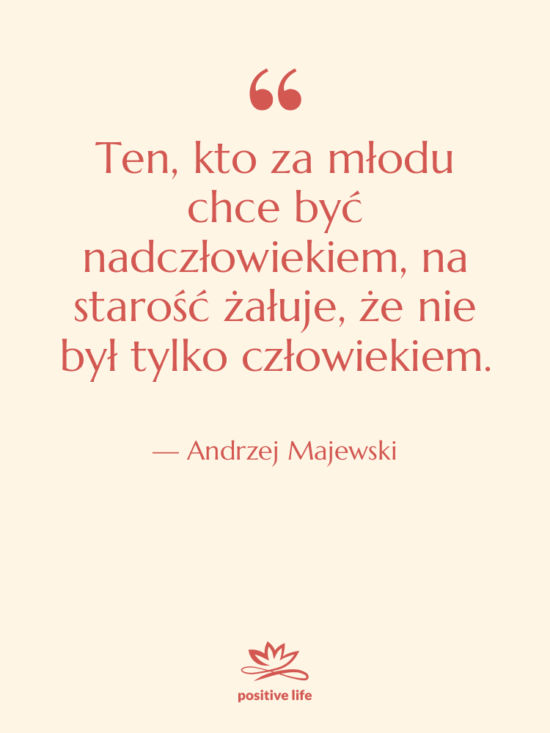 Cytat: Andrzej Majewski - Ten, kto za młodu chce…