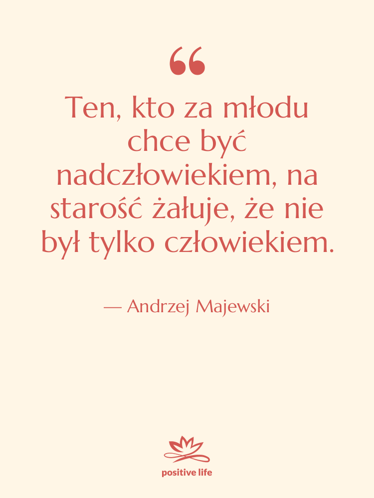 Cytat: Andrzej Majewski - Ten, kto za młodu chce…