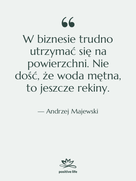 Cytat: Andrzej Majewski - W biznesie trudno utrzymać się…