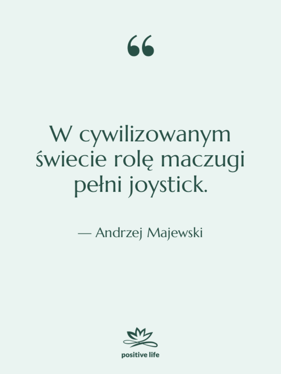 Cytat: Andrzej Majewski - W cywilizowanym świecie rolę maczugi…