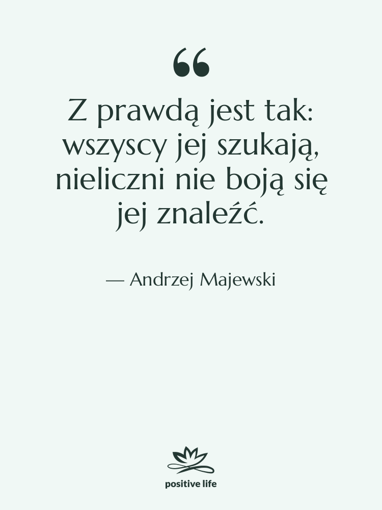 Cytat: Andrzej Majewski - Z prawdą jest tak: wszyscy…