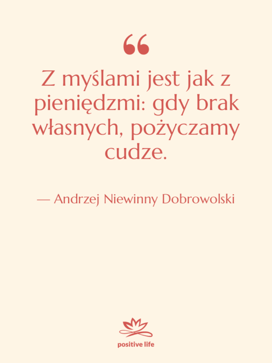 Cytat: Andrzej Niewinny Dobrowolski - Z myślami jest jak z…