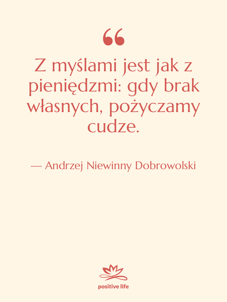 Cytat: Andrzej Niewinny Dobrowolski - Z myślami jest jak z…