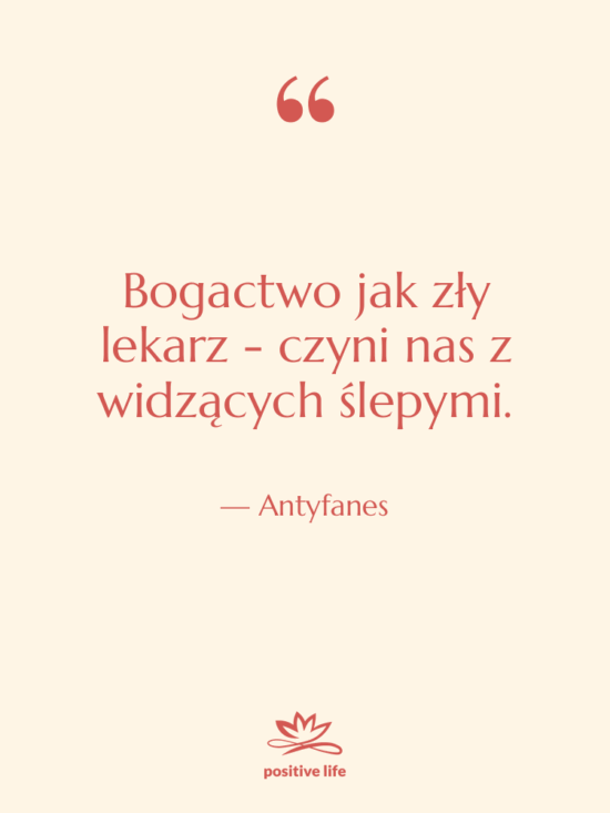 Cytat: Antyfanes - Bogactwo jak zły lekarz -…