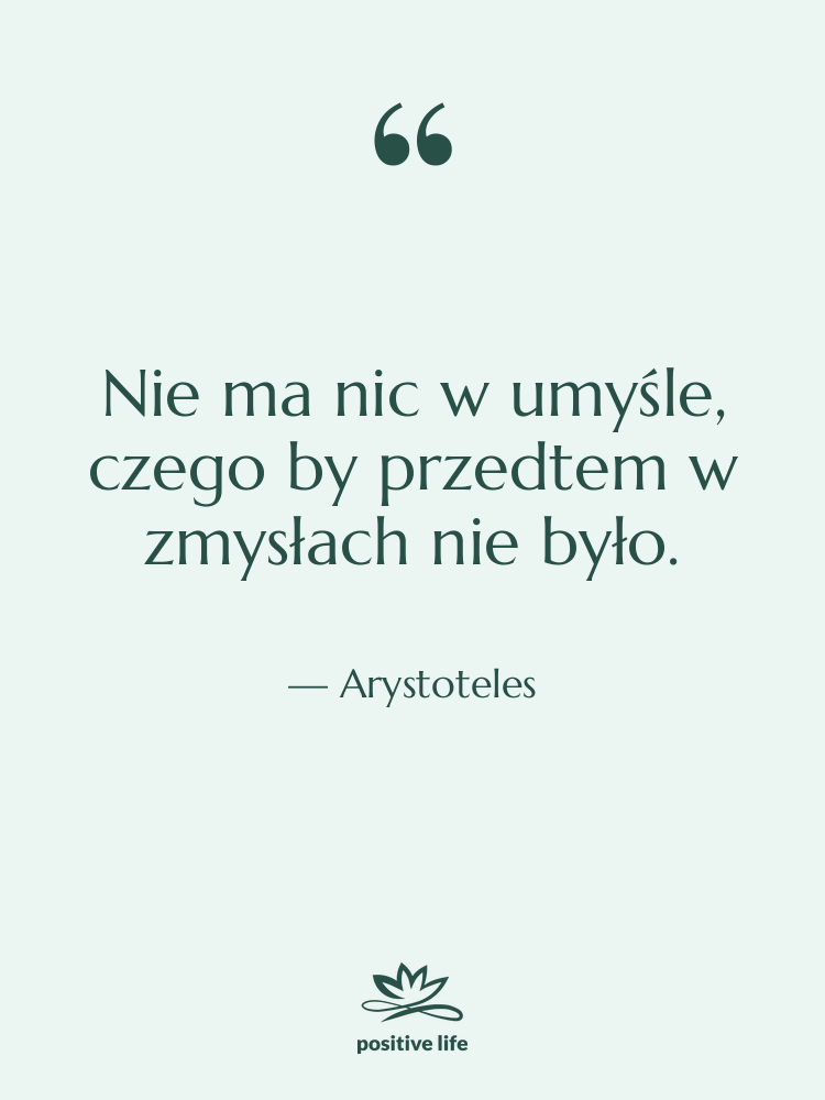 Cytat: Arystoteles - Nie ma nic w umyśle,…