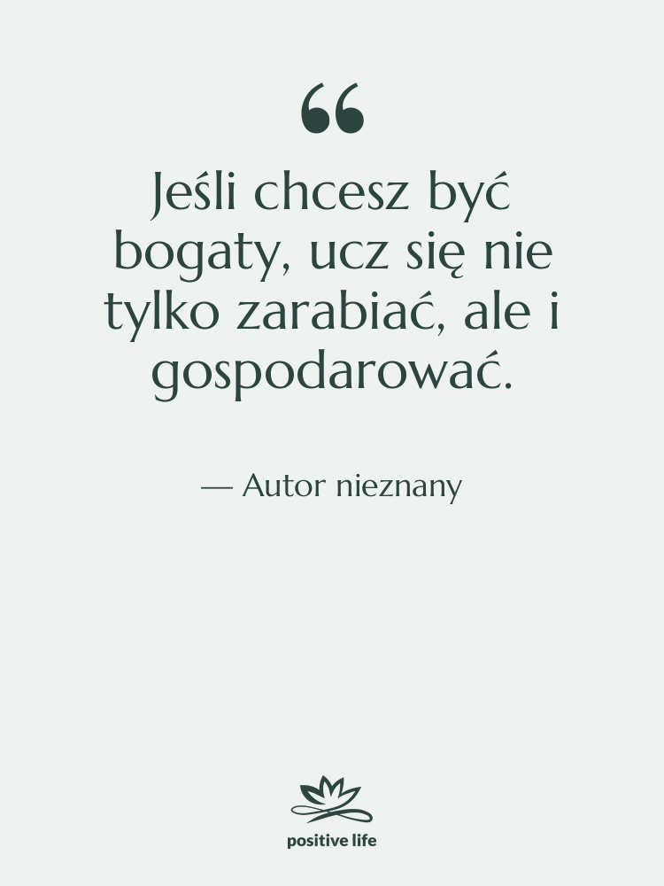 Cytat: Autor nieznany - Jeśli chcesz być bogaty, ucz…