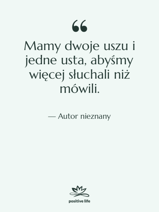 Cytat: Autor nieznany - Mamy dwoje uszu i jedne…
