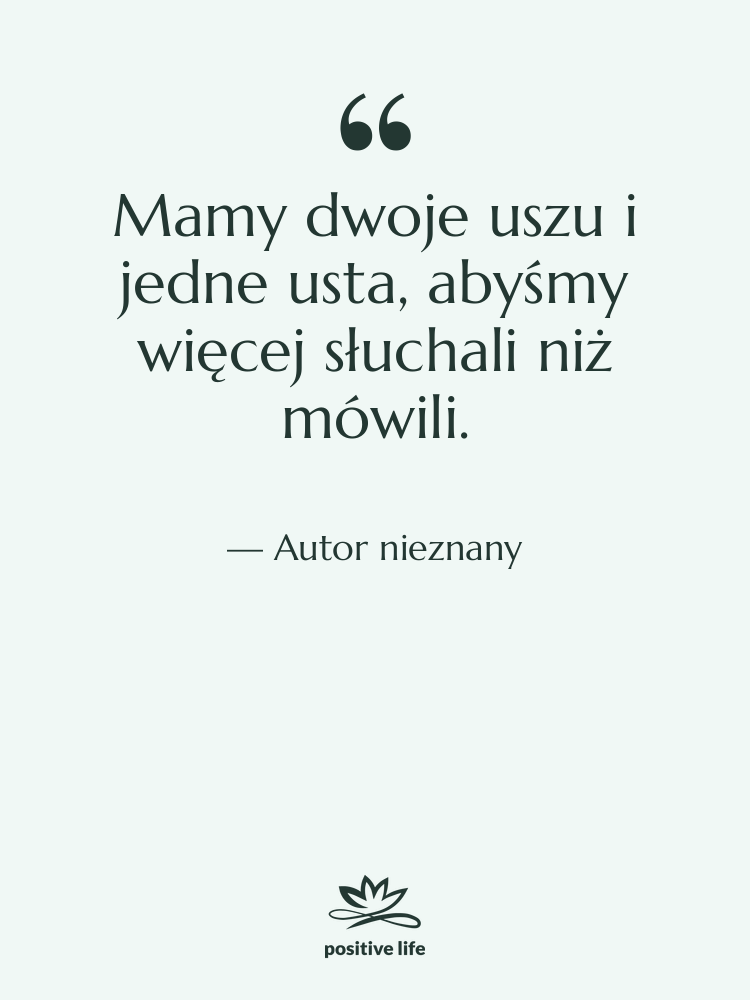 Cytat: Autor nieznany - Mamy dwoje uszu i jedne…