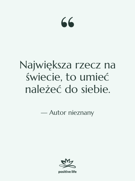 Cytat: Autor nieznany - Największa rzecz na świecie, to…