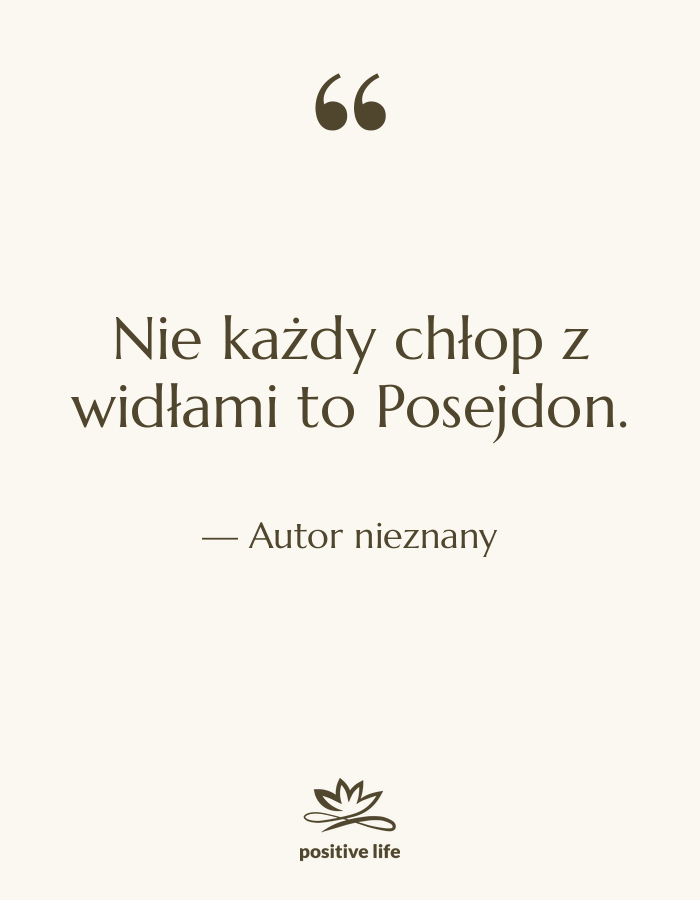 Cytat: Autor nieznany - Nie każdy chłop z widłami&hellip;