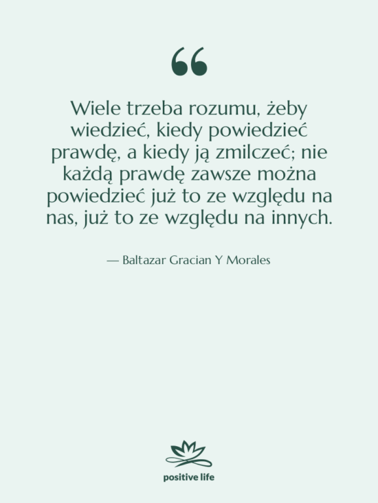 Cytat: Baltazar Gracian Y Morales - Wiele trzeba rozumu, żeby wiedzieć,…