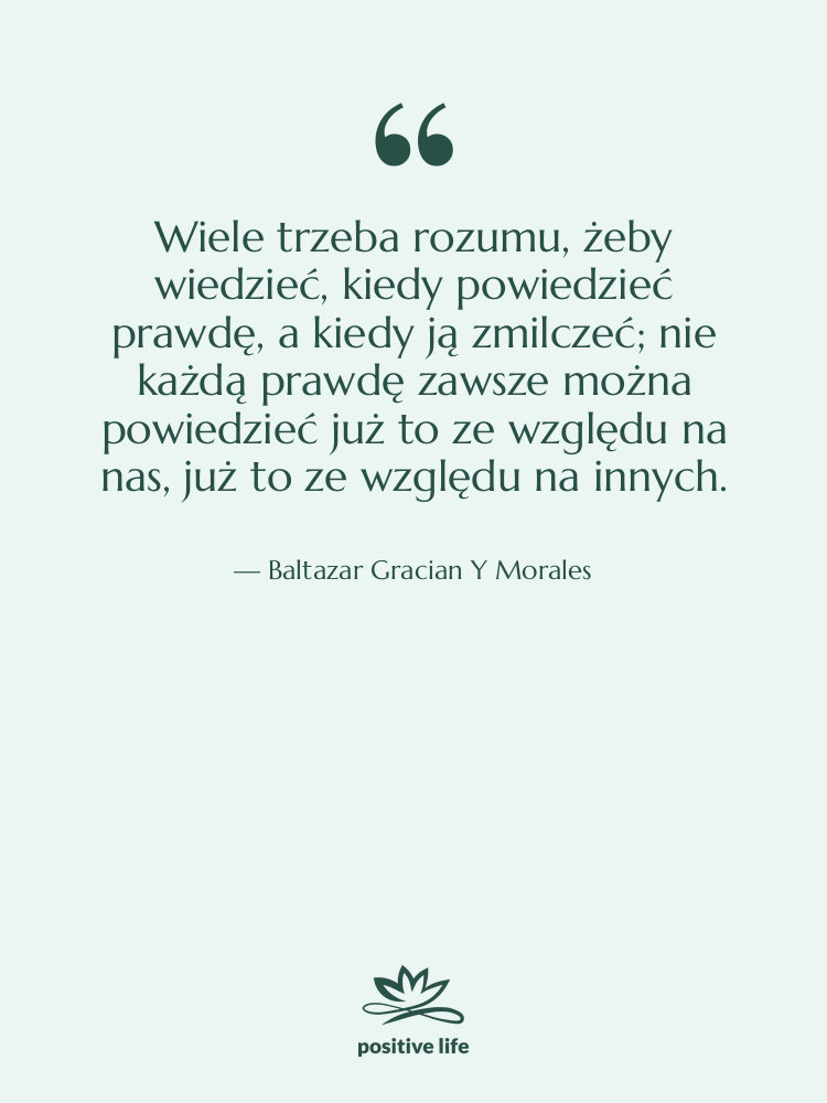 Cytat: Baltazar Gracian Y Morales - Wiele trzeba rozumu, żeby wiedzieć,…