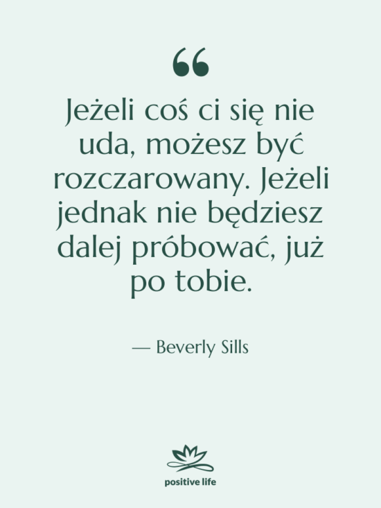 Cytat: Beverly Sills - Jeżeli coś ci się nie…
