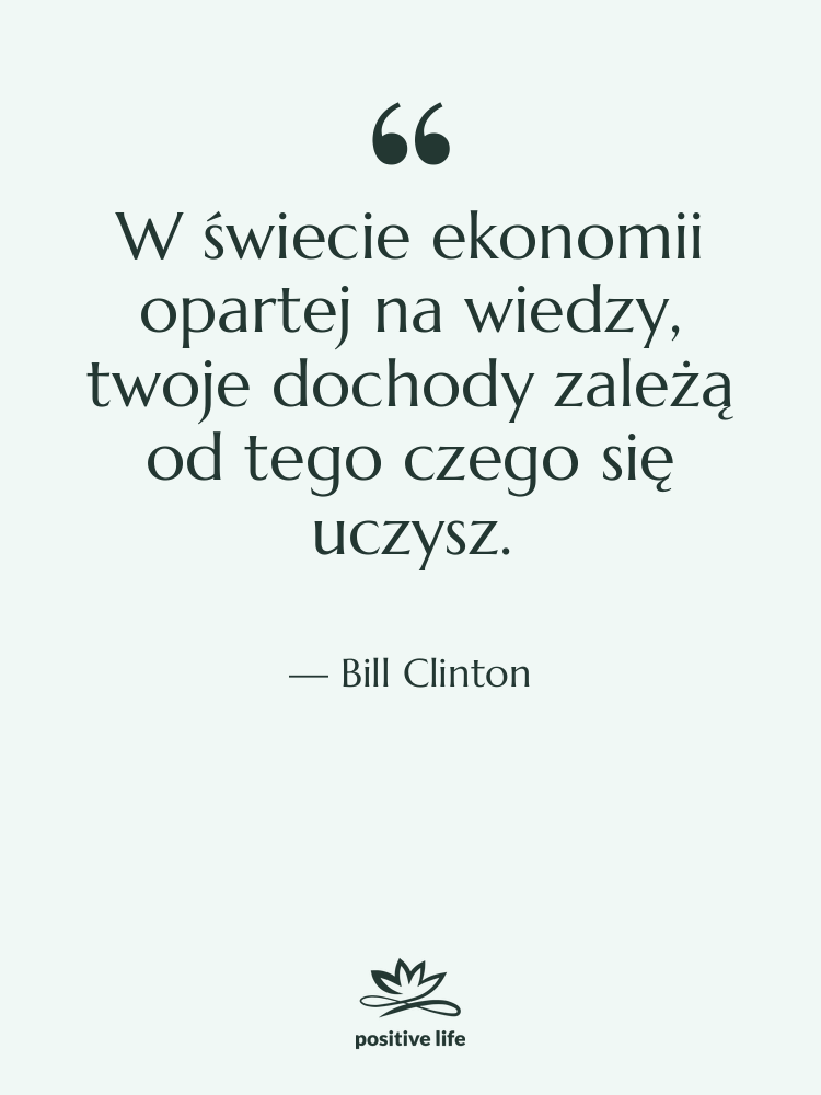Cytat: Bill Clinton - W świecie ekonomii opartej na…